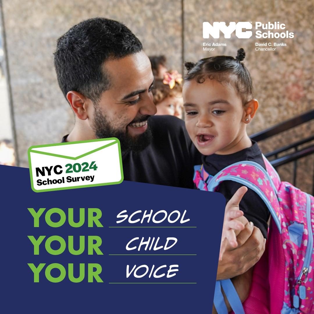 Alt Text: A parent holding their child wearing a backpack. Text in an envelope graphic reads: “N Y C School Survey.” Text below the envelope reads: “Your School. Your Child. Your Voice.” N Y C Public Schools logo on the top right.